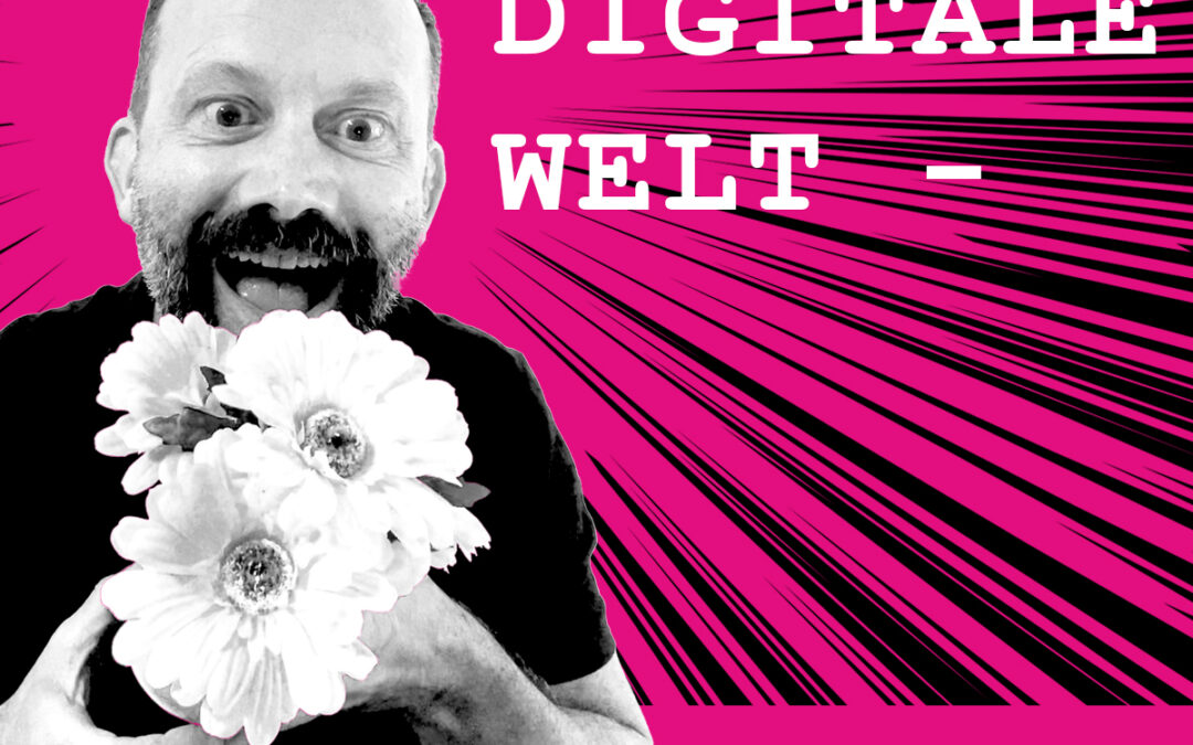 Digitale Welt – Fluch oder Segen?